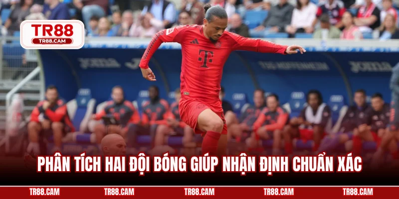 Phân tích hai đội bóng giúp nhận định chuẩn xác
